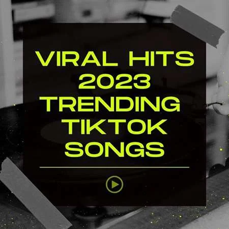 Viral Hits 2023 Trending TikTok Songs (2023)