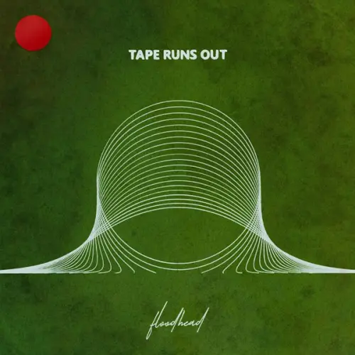 Tape Runs Out - Floodhead (2023)