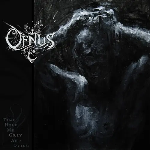 Ofnus - Time Held Me Grey And Dying (2023)