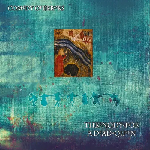 Comedy Of Errors - Threnody For A Dead Queen (2023)