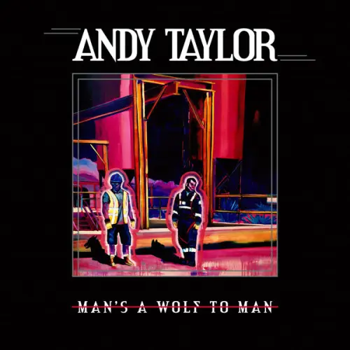 Andy Taylor - Man's A Wolf To Man (2023)