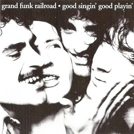 Grand Funk Railroad - Good Singin' Good Playin' (1976)