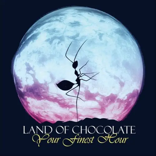 Land Of Chocolate - Your Finest Hour (2023)